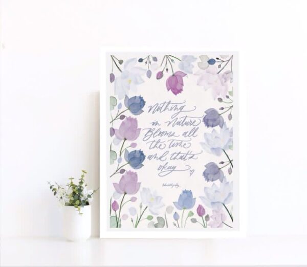 "Nothing in Nature Blooms All the Time" – Inspirational Floral Wall Art Print